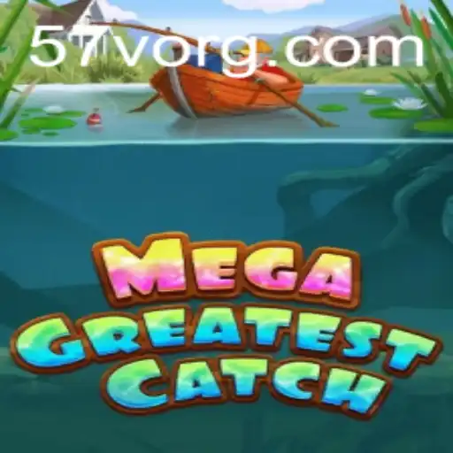 Discover the Thrills of MegaGreatestCatch with the Exciting 57V Challenge
